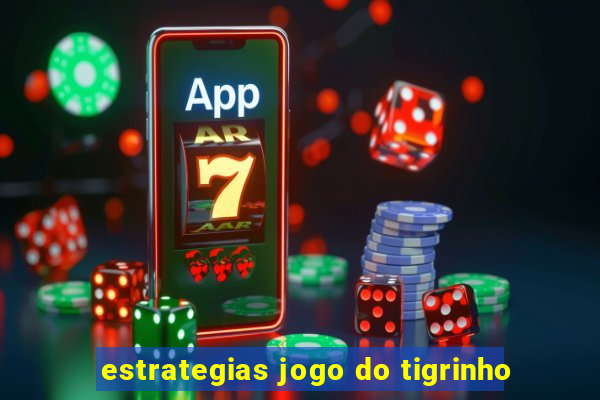 estrategias jogo do tigrinho